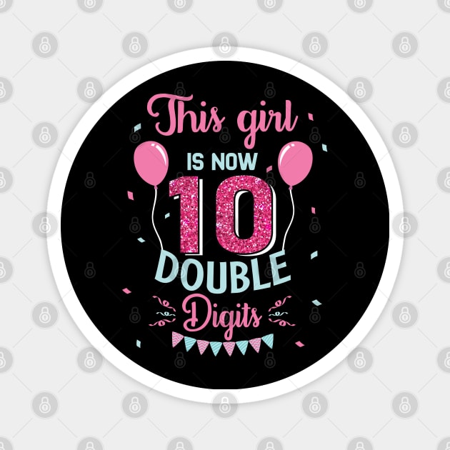 This Girl IS Now 10 Double Digits 10th Birthday Gift For kids Magnet by BioLite